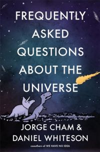 Frequently Asked Questions About the Universe; Jorge Cham; 2021