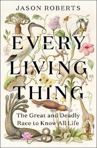 Every Living Thing; Jason Roberts; 2024