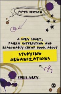 Very Short, Fairly Interesting and Reasonably Cheap Book About Studying Org; Chris Grey; 2022