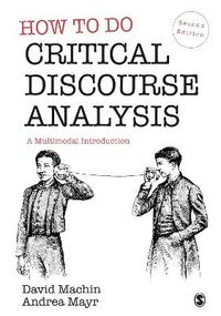 How to Do Critical Discourse Analysis; David Machin, Andrea Mayr; 2023