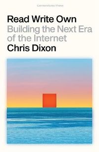 Read Write Own; Chris Dixon; 2024