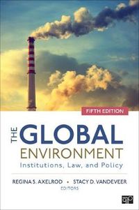 The Global Environment; Stacy D Vandeveer, Regina S. Axelrod; 2020
