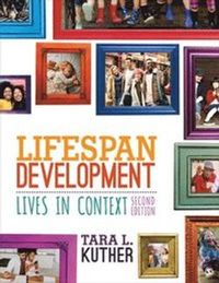 Lifespan Development: Lives in Context; Tara L. Kuther; 2019