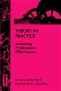 Theory in Practice: Increasing Professional Effectiveness; Chris Argyris; 1992