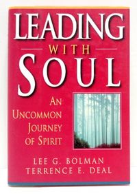 Leading with Soul; Lee G Bolman, Terrence E Deal; 1995