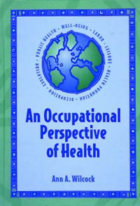 An Occupational Perspective of Health; Ann Allart Wilcock; 1998