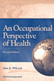 An Occupational Perspective of Health; Wilcock Ann; 2006