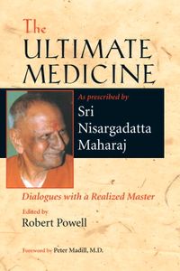 The Ultimate Medicine; Nisargadatta Sri Maharaj; 2006