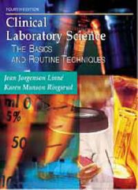 Clinical laboratory science : the basics and routine techniques; Jean Jorgenson Linné; 1999