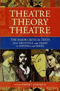 Theatre/Theory/Theatre; Daniel Gerould; 1999