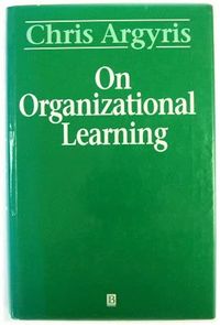 On organizational learning; Chris Argyris; 1993