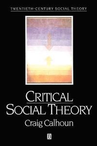 Critical Social Theory; Craig Calhoun; 1995