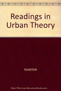 Readings in urban theory; Susan S. Fainstein, Scott Campbell; 1996