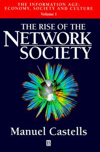 The Rise of the Network Society; Manuel Castells; 1996