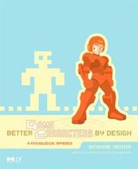 Better Game Characters by Design; Katherine Isbister; 2006
