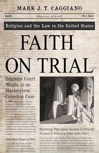 Faith on Trial; Mark J. T. Caggiano; 2022