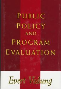 Public policy and program evaluation; Evert Vedung; 1997