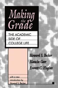 Making the Grade; Howard Saul Becker, Blanche Geer, Everett Cherrington Hughes; 1995