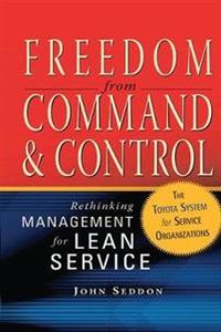 Freedom from Command and Control; John Seddon; 2005