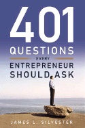 401 Questions Every Entrepreneur Should Ask; James Silvester; 2006