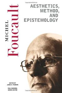 Aesthetics, Method, and Epistemology: Essential Works of Foucault, 1954-1984; Michel Foucault; 1999