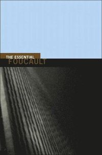 The Essential Foucault; Michel Foucault, Paul Rabinow, Nikolas S. Rose; 2003