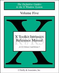 Volume 5: Toolkit Intrinsics Reference Manual; Adrian Nye, Tim O'Reilly, David Flanagan; 1992