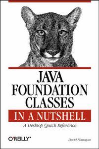 Java Foundation Classes in a Nutshell; David Flanagan; 1999