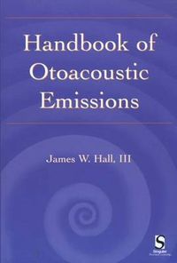 Handbook of Otoacoustic Emissions; James Hall; 1999