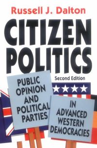 Citizen politics : public opinion and political parties in advanced industrial democracies; Russell J. Dalton; 1996