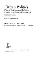 Citizen Politics: Public Opinion and Political Parties in Advanced Industrial Democracies; Russell J. Dalton; 2005
