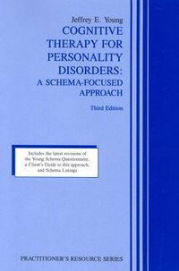Cognitive therapy for personality disorders : a schema-focused approach; Jeffrey E. Young; 1999