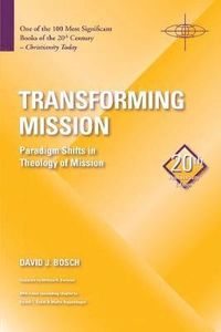 Transforming Mission; David J. Bosch; 2011