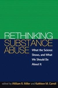 Rethinking Substance Abuse; William R. Miller, Kathleen M. Carroll; 2006