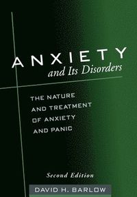 Anxiety and Its Disorders; David H. Barlow; 2002