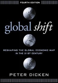 Global Shift: Reshaping the Global Economic Map in the 21st Century; Peter Dicken; 2003