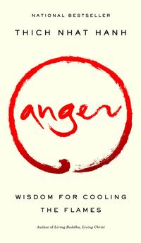 Anger: Wisdom For Cooling The Flames (Q); Thich Nhat Hanh; 2002