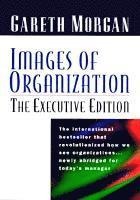 Images Of Organization -- The Executive Edition; Gareth Morgan; 1998