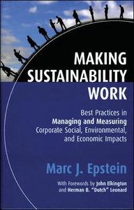 Making Sustainability Work. Best Practices in Managing and Measuring Corporate Social, Environmental, and Economic Impacts.; Marc J Epstein; 2008