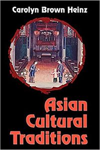 Asian Cultural Traditions; Carolyn Brown Heinz; 1999