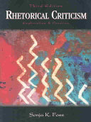 Rhetorical Criticism: Exploration & Practice; Sonja K. Foss; 2004
