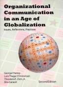 Organizational Communication in an Age of Globalization: Issues, Reflections, Practices; George Cheney; 2012