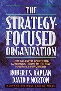The Strategy-Focused Organization; Robert S. Kaplan, David P. Norton; 2000