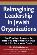Reimagining Leadership In Jewish Organizations; Dr. Misha Galperin; 2012