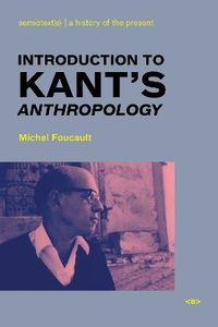 Introduction to Kant's Anthropology; Michel Foucault, Roberto Nigro; 2008