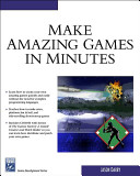 Make Amazing Games in MinutesCharles River Media Game Development SeriesGame development series; Jason Darby; 2006