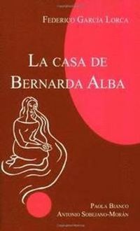 La casa de Bernarda Alba; Federico Garcia Lorca, Paola Bianco, Antonio Sobejano-Moran; 2005
