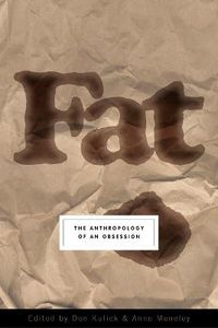 Fat: The Anthropology of an Obsession; Don Kulick, Anne Meneley; 2005
