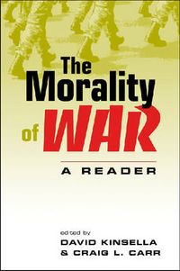 The Morality of War; David (EDT) Kinsella, Craig L. (EDT) Carr; 2007
