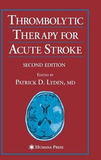Thrombolytic Therapy for Acute Stroke; Patrick D Lyden; 2005